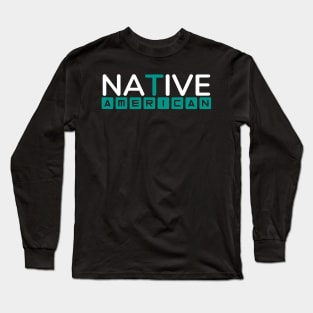 Native American Simple Typography Design Long Sleeve T-Shirt